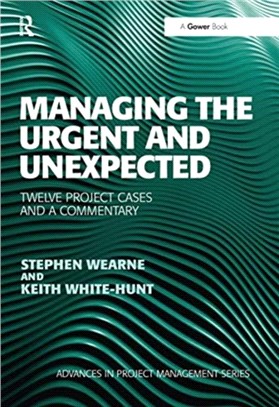 Managing the Urgent and Unexpected：Twelve Project Cases and a Commentary