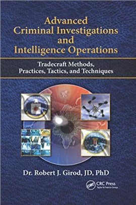 Advanced Criminal Investigations and Intelligence Operations：Tradecraft Methods, Practices, Tactics, and Techniques