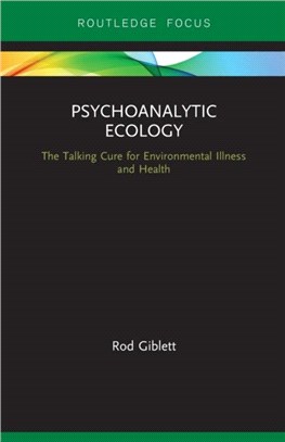 Psychoanalytic Ecology：The Talking Cure for Environmental Illness and Health