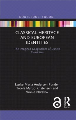 Classical Heritage and European Identities：The Imagined Geographies of Danish Classicism