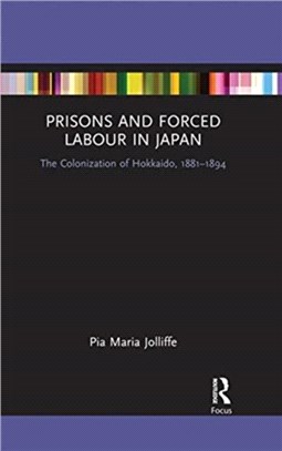 Prisons and Forced Labour in Japan：The Colonization of Hokkaido, 1881-1894