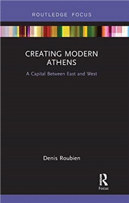 Creating Modern Athens：A Capital Between East and West