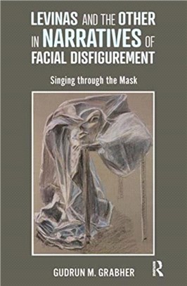 Levinas and the Other in Narratives of Facial Disfigurement：Singing through the Mask