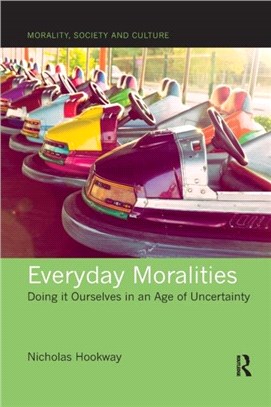 Everyday Moralities：Doing it Ourselves in an Age of Uncertainty