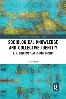 Sociological Knowledge and Collective Identity：S. N. Eisenstadt and Israeli Society