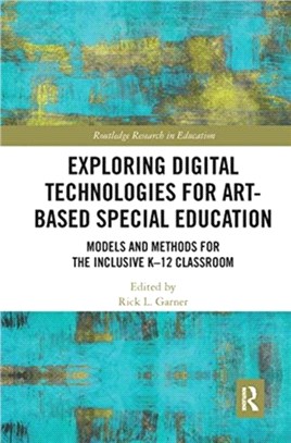 Exploring Digital Technologies for Art-Based Special Education：Models and Methods for the Inclusive K-12 Classroom