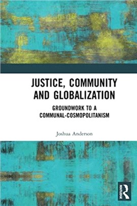 Justice, Community and Globalization：Groundwork to a Communal-Cosmopolitanism