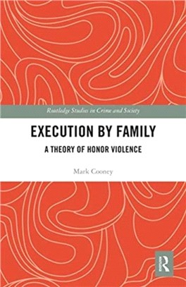 Execution by Family：A Theory of Honor Violence