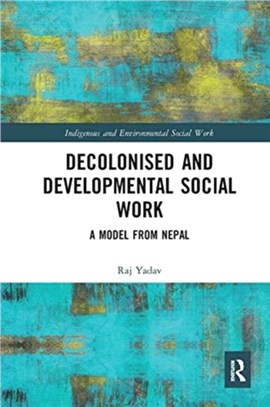 Decolonised and Developmental Social Work：A Model from Nepal