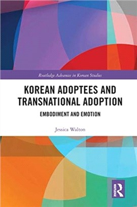 Korean Adoptees and Transnational Adoption：Embodiment and Emotion