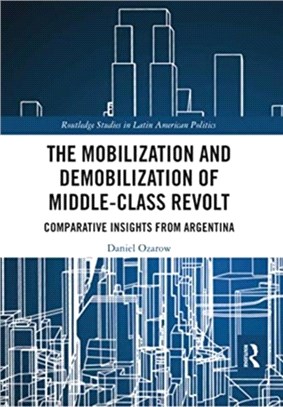 The Mobilization and Demobilization of Middle-Class Revolt：Comparative Insights from Argentina