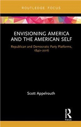 Envisioning America and the American Self：Republican and Democratic Party Platforms, 1840-2016