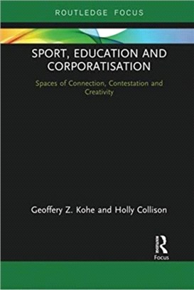 Sport, Education and Corporatisation：Spaces of Connection, Contestation and Creativity