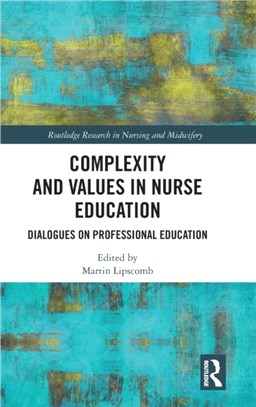 Complexity and Values in Nurse Education：Dialogues on Professional Education