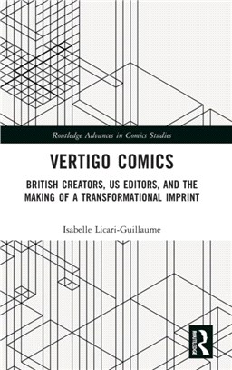 Vertigo Comics：British Creators, US Editors, and the Making of a Transformational Imprint