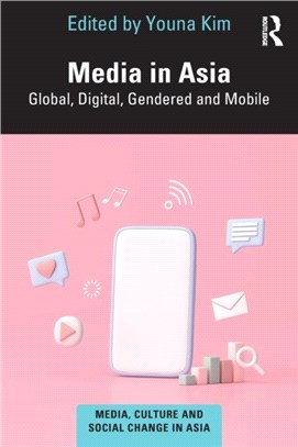 Media in Asia：Global, Digital, Gendered and Mobile