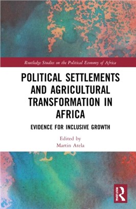 Political Settlements and Agricultural Transformation in Africa：Evidence for Inclusive Growth