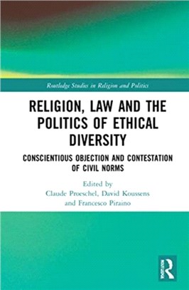 Religion, Law and the Politics of Ethical Diversity：Conscientious Objection and Contestation of Civil Norms