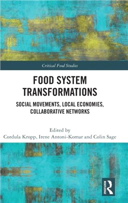 Food System Transformations：Social Movements, Local Economies, Collaborative Networks