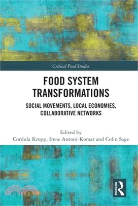 Food System Transformations: Social Movements, Local Economies, Collaborative Networks