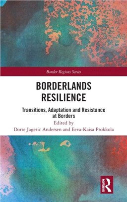 Borderlands Resilience：Transitions, Adaptation and Resistance at Borders