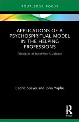 Applications of a Psychospiritual Model in the Helping Professions: Principles of Innerview Guidance