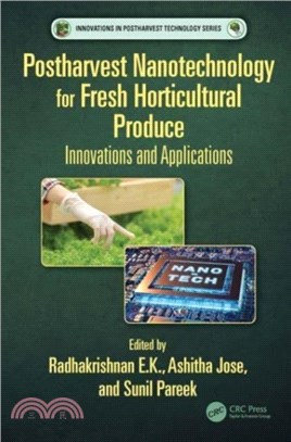 Postharvest Nanotechnology for Fresh Horticultural Produce：Innovations and Applications