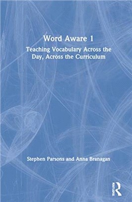 Word Aware 1：Teaching Vocabulary Across the Day, Across the Curriculum