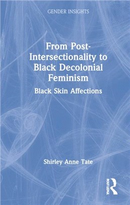 From Post-Intersectionality to Black Decolonial Feminism：Black Skin Affections