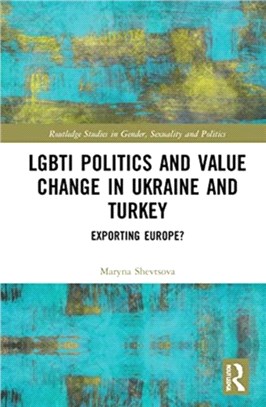 LGBTI Politics and Value Change in Ukraine and Turkey：Exporting Europe?