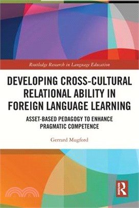 Developing Cross-Cultural Relational Ability in Foreign Language Learning: Asset-Based Pedagogy to Enhance Pragmatic Competence