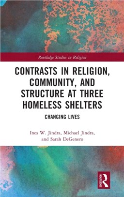 Contrasts in Religion, Community, and Structure at Three Homeless Shelters：Changing Lives