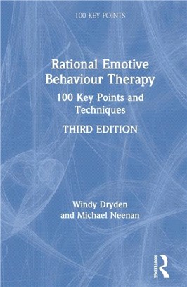 Rational Emotive Behaviour Therapy：100 Key Points and Techniques