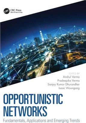 Opportunistic Networks：Fundamentals, Applications and Emerging Trends