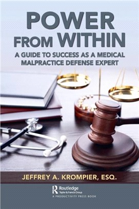 Power from Within：A Guide to Success as a Medical Malpractice Defense Expert