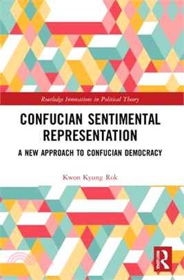 Confucian Sentimental Representation: A New Approach to Confucian Democracy