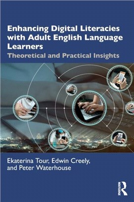 Enhancing digital literacies with adult English language learners :theoretical and practical insights /