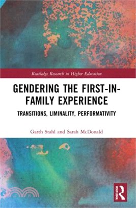 Gendering the First-In-Family Experience: Transitions, Liminality, Performativity