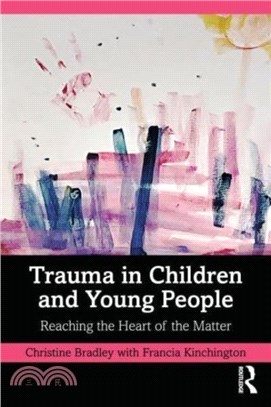 Trauma in Children and Young People：Reaching the Heart of the Matter