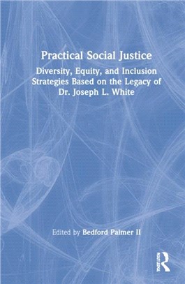 Practical Social Justice：Diversity, Equity, and Inclusion Strategies Based on the Legacy of Dr. Joseph L. White