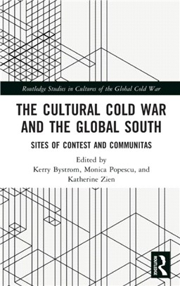 The Cultural Cold War and the Global South：Sites of Contest and Communitas