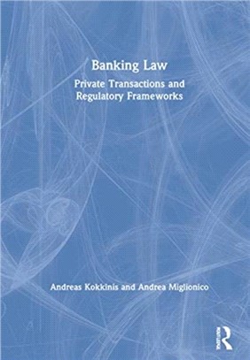 Banking Law：Private Transactions and Regulatory Frameworks