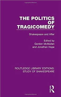 The Politics of Tragicomedy：Shakespeare and After