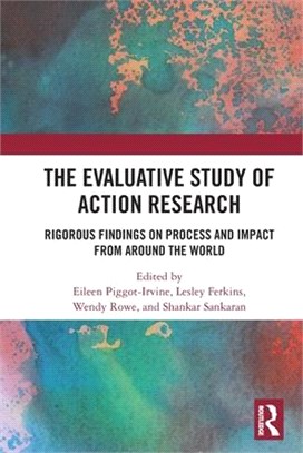 The Evaluative Study of Action Research: Rigorous Findings on Process and Impact from Around the World