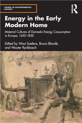 Energy in the Early Modern Home：Material Cultures of Domestic Energy Consumption in Europe, 1450-1850