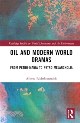 Oil and Modern World Dramas：From Petro-Mania to Petro-Melancholia