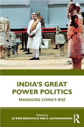 India's Great Power Politics：Managing China's Rise