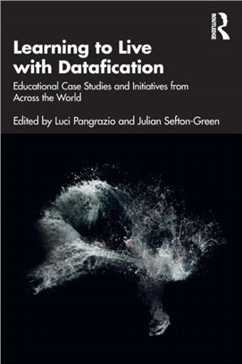 Learning to Live with Datafication：Educational Case Studies and Initiatives from Across the World