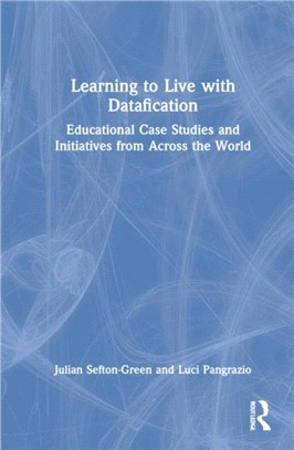 Learning to Live with Datafication：Educational Case Studies and Initiatives from Across the World