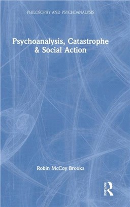 Psychoanalysis, Catastrophe & Social Action